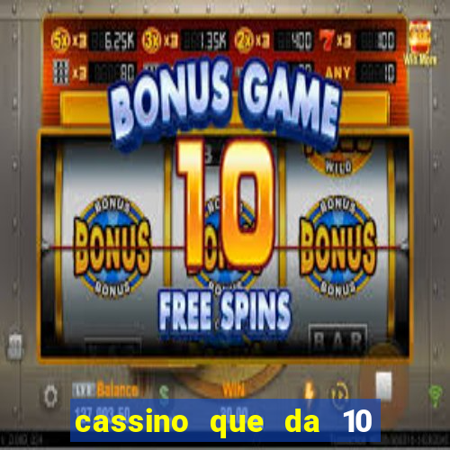 cassino que da 10 reais no cadastro